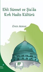 Ehli Sünnet ve Şia`da Kırk Hadis Kültürü - Gelenek Yayıncılık