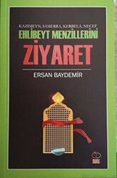 Ehlibeyt Mezillerini Ziyaret - Kazımeyn Samerra Kerbela Necef - Önsöz Yayıncılık