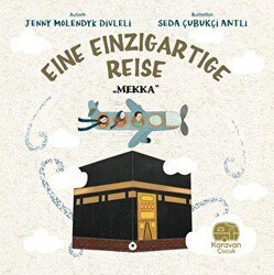 Eine Einzigartige Reise - Mekka - Karavan Çocuk Yayınları