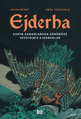 Ejderha: Kadim Zamanlardan Günümüze Sevdiğimiz Ejderhalar - 1
