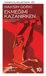 Ekmeğimi Kazanırken - İş Bankası Kültür Yayınları