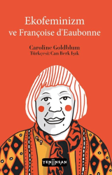 Ekofeminizm ve Françoise d’Eaubonne - Yeni İnsan Yayınevi