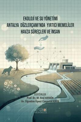 Ekoloji ve Su Yönetimi Antalya Düzlerçamı’nda Yırtıcı Memeliler Havza Süreçleri ve İnsan - 1