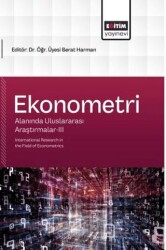 Ekonometri Alanında Uluslararası Araştırmalar - 3 - Eğitim Yayınevi - Bilimsel Eserler