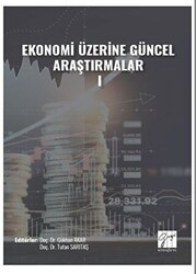 Ekonomi Üzerine Güncel Araştırmalar - I - Gazi Kitabevi