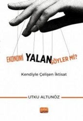 Ekonomi Yalan Söyler mi? Kendiyle Çelişen İktisat - Nobel Bilimsel Eserler