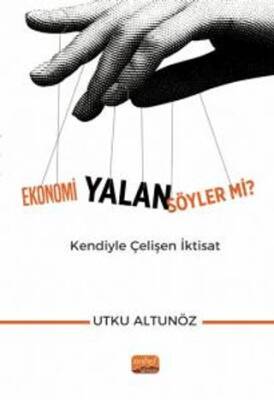 Ekonomi Yalan Söyler mi? Kendiyle Çelişen İktisat - 1