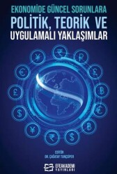 Ekonomide Güncel Sorunlara Politik, Teorik ve Uygulamalı Yaklaşımlar - Efe Akademi Yayınları