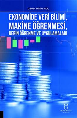 Ekonomide Veri Bilimi, Makine Öğrenmesi, Derin Öğrenme ve Uygulamaları - 1