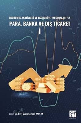 Ekonomik Analizleri ve Ekonomiye Yansımalarıyla Para, Banka ve Dış Ticaret I - 1