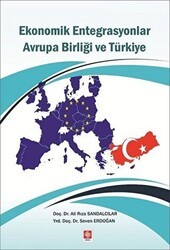 Ekonomik Entegrasyonlar Avrupa Birliği ve Türkiye - Ekin Basım Yayın