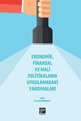Ekonomik, Finansal ve Mali Politikaların Uygulamadaki Yansımaları - Gazi Kitabevi