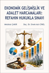 Ekonomik Gelişmişlik ve Adalet Harcamaları: Refahın Hukukla Sınavı - Ekin Basım Yayın