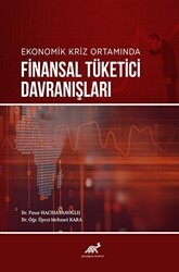 Ekonomik Kriz Ortamında Finansal Tüketici Davranışları - Paradigma Akademi Yayınları