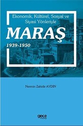 Ekonomik, Kültürel, Sosyal ve Siyasi Yönleriyle Maraş 1939-1950 - Gece Kitaplığı