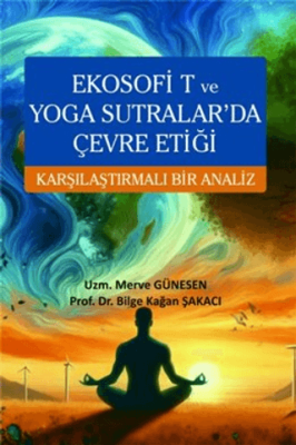 Ekosofi T ve Yoga Sutralar`da Çevre Etiği Karşılaştırmalı Bir Analiz - 1