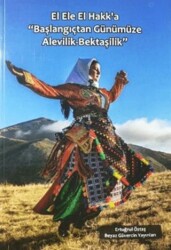 El Ele El Hakk’a “Başlangıçtan Günümüze Alevilik-Bektaşilik” - Beyaz Güvercin Yayınları