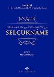 El-Evamirü’l-’Ala’iyye Fi’l-Umuri’l-Ala’iyye Selçukname 2. Tercüme - Türk Tarih Kurumu Yayınları