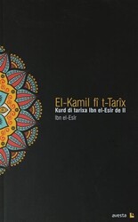 El-Kamil fi t-Tarix - Kurd di Tarixa Ibn el-Esir de II - Avesta Yayınları