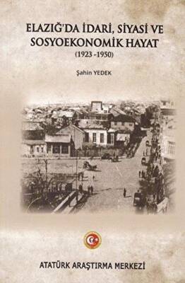 Elazığ`da İdari Siyasi ve Sosyoekonomik Hayat 1923-1950 - 1