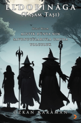 Eldorinâga Yaşam Taşı Mistik Dünya’nın Savunucularıyla Umuda Yolculuk - 1