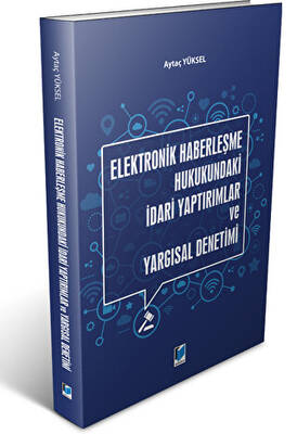 Elektronik Haberleşme Hukukundaki İdari Yaptırımlar ve Yargısal Denetimi - 1