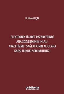Elektronik Ticaret Pazaryerinde Ana Sözleşmenin İhlali: Aracı Hizmet Sağlayıcının Alıcılara Karşı Hukuki Sorumluluğu - 1