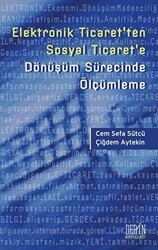 Elektronik Ticaret’ten Sosyal Ticaret’e Dönüşüm Sürecinde Ölçümleme - Derin Yayınları