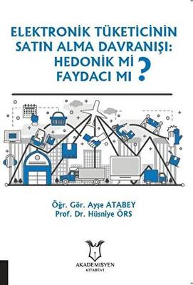 Elektronik Tüketicinin Satın Alma Davranışı: Hedonik mi Faydacı mı? - 1