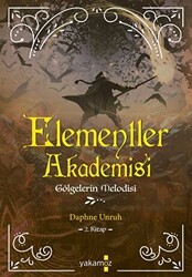 Elementler Akademisi 2 - Gölgelerin Melodisi - Yakamoz Yayınevi