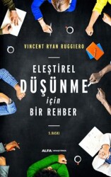 Eleştirel Düşünme İçin Bir Rehber - Alfa Yayınları