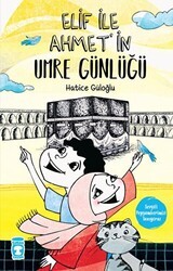 Elif İle Ahmet`in Umre Günlüğü - Timaş Gülce Çocuk
