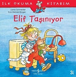 Elif Taşınıyor - İlk Okuma Kitabım - İş Bankası Kültür Yayınları