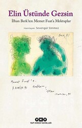 Elin Üstünde Gezsin: İlhan Berk`ten Memet Fuat`a Mektuplar Küçük Boy - Yapı Kredi Yayınları