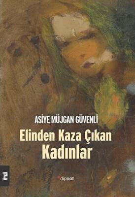 Elinden Kaza Çıkan Kadınlar - 1