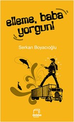 Elleme, Baba Yorgun! - Dedalus Kitap