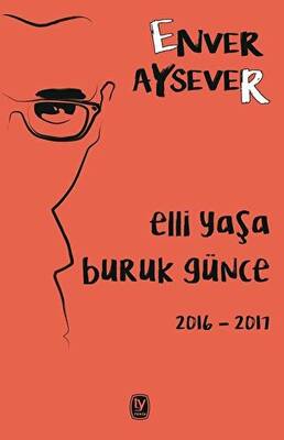 Elli Yaşa Buruk Günce 2016 - 2017 - 1