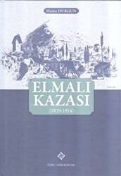 Elmalı Kazası 1839-1914 - Türk Tarih Kurumu Yayınları