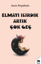 Elmayı Isırdık Artık Çok Geç - Eva Yayınevi