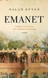 Emanet ve Kudüs`ten Urfa`ya Bir Hakikat Yolculuğu - Timaş Yayınları