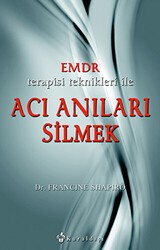 Emdr Terapisi Teknikleri ile Acı Anıları Silmek - Kuraldışı Yayınevi