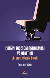 Emeğin Taşeronlaştırılması ve Denetimi - Kriter Yayınları