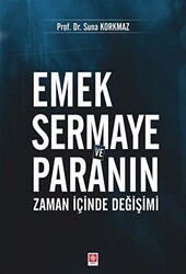 Emek Sermaye ve Paranın Zaman İçinde Değişimi - Ekin Basım Yayın