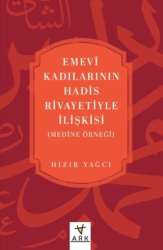 Emevî Kadılarının Hadis Rivayetiyle İlişkisi Medine örneği - Ark Kitapları