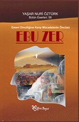 Emevi Dinciliğine Karşı Mücadelenin Öncüsü: Ebuzer - Yeni Boyut Yayınları