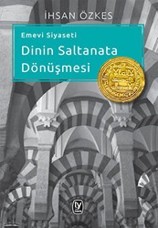 Emevi Siyaseti Dinin Saltanata Dönüşmesi - Tekin Yayınevi