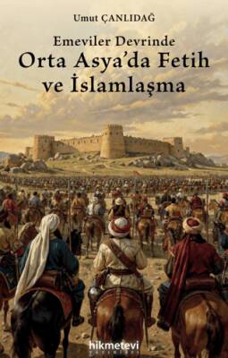 Emeviler Devrinde Orta Asya`da Fetih ve İslamlaşma - 1