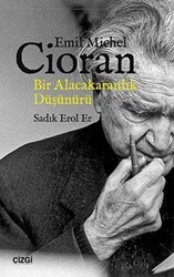 Emil Michel Cioran: Bir Alacakaranlık Düşünürü - Çizgi Kitabevi Yayınları