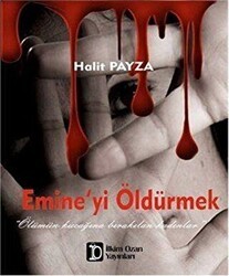 Emine’yi Öldürmek - İlkim Ozan Yayınları