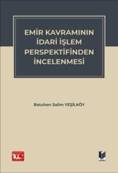 Emir Kavramının İdari İşlem Perspektifinden İncelenmesi - Adalet Yayınevi